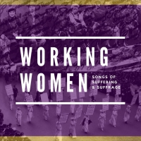 The American Opera Project Announces WORKING WOMEN: Songs Of Suffering and Suffrage O Photo