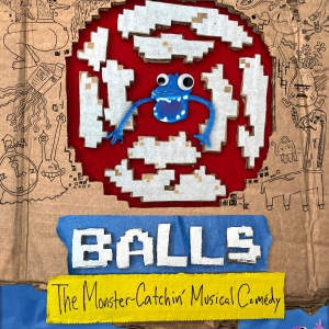 BALLS: The Monster-Catchin' Musical Comédy Sets World Premiere At Caveat NYC Photo