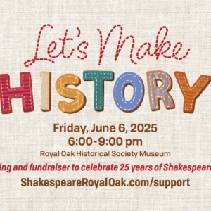 Shakespeare Royal Oak to Celebrates 25 Years with LETS MAKE HISTORY Fundraiser Photo