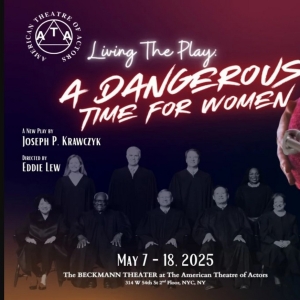 Joseph P. Krawczyk's LIVING THE PLAY: A DANGEROUS TIME FOR WOMEN is Coming to ATA Photo