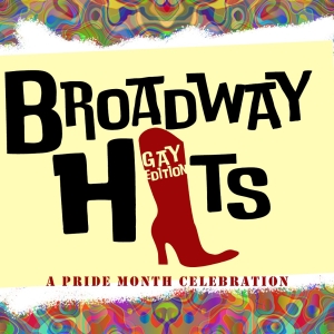 BROADWAY HITS: GAY EDITION - A PRIDE MONTH CELEBRATION Comes to 54 Below In June Photo