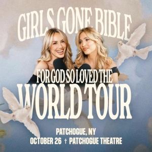 GIRLS GONE BIBLE LIVE TOUR Comes to Patchogue Theatre In October Photo