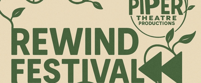 Piper Theatre's Alumni-Led REWIND FESTIVAL To Debut This June