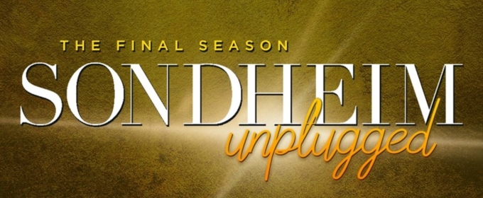54 Below to Present Final Season of SONDHEIM UNPLUGGED