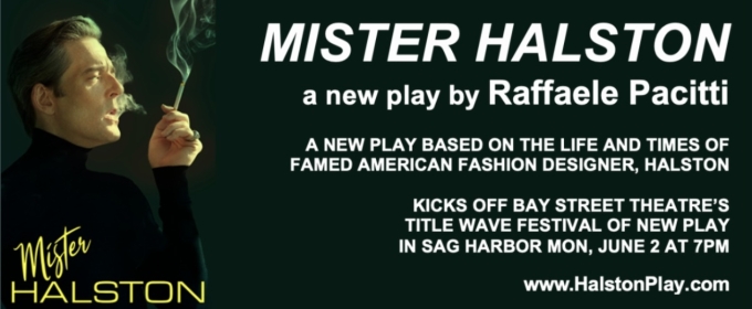 MISTER HALSTON Will Kick Off Bay Street Theatre's Title Wave Festival