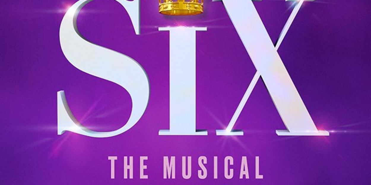 Historic Hit Musical SIX Takes The Washington Pavilion Stage May 28–June 1