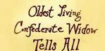 Oldest Living Confederate Widow Tells All