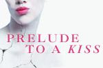 Prelude to a Kiss