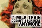 The Milk Train Doesn't Stop Here Anymore