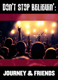 Don't Stop Believin': Journey & Friends
